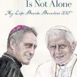 An Inspiring Journey of Faith: Review of *Who Believes Is Not Alone: My Life Beside Benedict XVI*