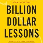 Uncovering Valuable Insights: A Review of Billion Dollar Lessons: What You Can Learn from the Most Inexcusable Business Failures of the Last 25 Years Uncovering Valuable Insights: A Review of Billion Dollar Lessons: What You Can Learn from the Most Inexcusable Business Failures of the Last 25 Years