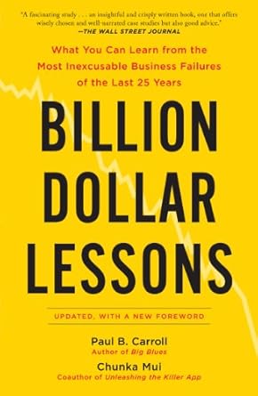 Uncovering Valuable Insights: A Review of Billion Dollar Lessons: What You Can Learn from the Most Inexcusable Business Failures of the Last 25 Years