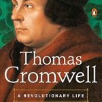 Discover the Unmatched Brilliance of Thomas Cromwell: A Revolutionary Life – A Captivating Review of His Transformative Impact