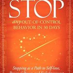 Transform Your Life: A Must-Read Review of The Power to Stop Any Out-of-Control Behavior in 30 Days: Stopping as a Path to Self-Love, Personal Power and Enlightenment Transform Your Life: A Must-Read Review of The Power to Stop Any Out-of-Control Behavior in 30 Days: Stopping as a Path to Self-Love, Personal Power and Enlightenment