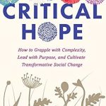 Transformative Insights Await: A Review of *Critical Hope: How to Grapple with Complexity, Lead with Purpose, and Cultivate Transformative Social Change*