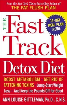 Transform Your Health: A Comprehensive Review of The Fast Track Detox Diet: Boost Metabolism, Get Rid of Fattening Toxins, Jump-Start Weight Loss and Keep the Pounds Off for Good