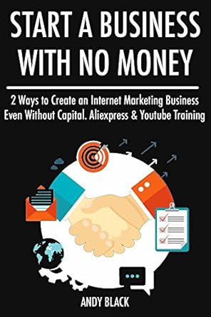 Unveiling Secrets to Success: A Comprehensive Review of ‘Start a Business with No Money (Internet Marketing Combo): 2 Ways to Create an Internet Marketing Business Even Without Capital – Aliexpress & YouTube Training from Amazon’