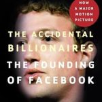 Unveiling the Drama of Success: A Compelling Review of The Accidental Billionaires: The Founding of Facebook: A Tale of Sex, Money, Genius and Betrayal