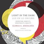 Discover Profound Insights: Light in the Dark/Luz en lo Oscuro: Rewriting Identity, Spirituality, Reality (Latin America Otherwise) – A Must-Read for Explorers of Identity and Spirituality