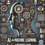 Unlocking the Future: A Comprehensive Review of ‘AI and Machine Learning Simplified: A Beginner’s Guide’ Unlocking the Future: A Comprehensive Review of ‘AI and Machine Learning Simplified: A Beginner’s Guide’