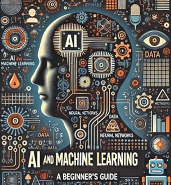 Unlocking the Future: A Comprehensive Review of ‘AI and Machine Learning Simplified: A Beginner’s Guide’