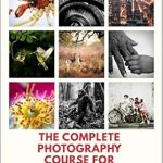 Unlock Your Creative Potential: A Comprehensive Review of ‘The Complete Photography Course For Beginners: The Only Guide You’ll Ever Need’