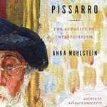 Unveiling Artistry: A Compelling Review of Camille Pissarro: The Audacity of Impressionism