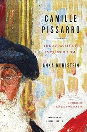 Unveiling Artistry: A Compelling Review of Camille Pissarro: The Audacity of Impressionism