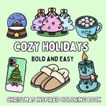 Discover the Joy of Creativity with Our Review of Cozy Holidays: Christmas Inspired Bold and Easy Coloring Book for Adults or Kids (Bold and Easy Coloring Books)