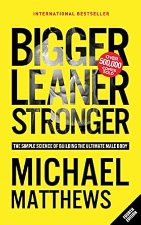 Discover the Secret to Transforming Your Physique: A Comprehensive Review of ‘Bigger Leaner Stronger: The Simple Science of Building the Ultimate Male Body’