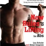 Unlock Your Strongest Core Yet: A Comprehensive Review of The New Rules of Lifting for Abs – A Myth-Busting Fitness Plan for Men and Women who Want a Strong Core and a Pain-Free Back