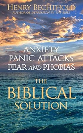 Discover the Transformative Insights in This Must-Read: Anxiety, Panic Attacks, Fear and Phobias: The Biblical Solution