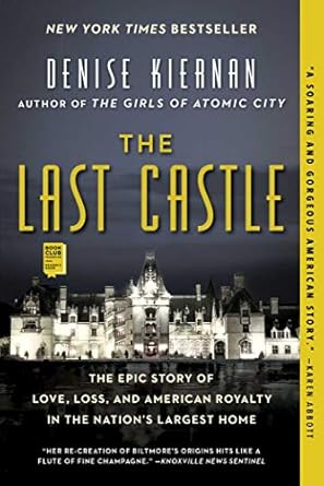 Unforgettable Journey Through History: A Review of The Last Castle: The Epic Story of Love, Loss, and American Royalty in the Nation’s Largest Home