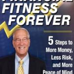 Unlock Your Financial Potential: A Comprehensive Review of Financial Fitness Forever: 5 Steps to More Money, Less Risk, and More Peace of Mind