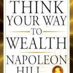 Unlock the Secrets of Prosperity: A Comprehensive Review of ‘Think Your Way to Wealth (Tarcher Success Classics)’