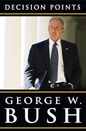 Transform Your Choices: A Comprehensive Review of Decision Points by George W. Bush