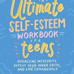 Transform Your Confidence: A Comprehensive Review of The Ultimate Self-Esteem Workbook for Teens – Overcome Insecurity, Defeat Your Inner Critic, and Live Confidently! Transform Your Confidence: A Comprehensive Review of The Ultimate Self-Esteem Workbook for Teens – Overcome Insecurity, Defeat Your Inner Critic, and Live Confidently!