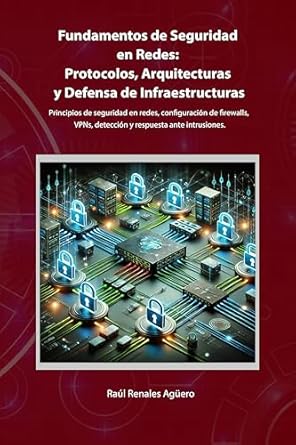 Discover Essential Insights in Cybersecurity: Fundamentos de Seguridad en Redes: Protocolos, Arquitecturas y Defensa de Infraestructuras (Ciberseguridad Básica) – A Must-Read for Beginners!