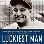 An Inspiring Journey of Resilience: A Review of ‘Luckiest Man: The Life and Death of Lou Gehrig’