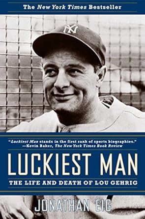 An Inspiring Journey of Resilience: A Review of ‘Luckiest Man: The Life and Death of Lou Gehrig’