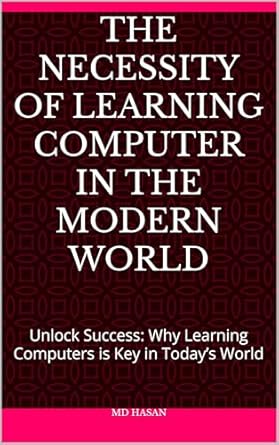 Unlock Your Future: A Comprehensive Review of ‘The Necessity of Learning Computers in the Modern World: Unlock Success: Why Learning Computers is Key in Today’s World’