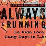An Unforgettable Journey Through Struggles and Survival: Always Running: La Vida Loca: Gang Days in L.A. An Unforgettable Journey Through Struggles and Survival: Always Running: La Vida Loca: Gang Days in L.A.