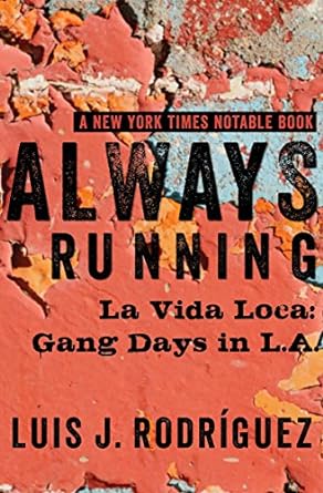 An Unforgettable Journey Through Struggles and Survival: Always Running: La Vida Loca: Gang Days in L.A.