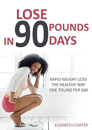 Transform Your Body with This Life-Changing Guide: Lose 90 Pounds in 90 Days: Waist-A-Way, The Healthy Way