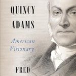 Discover the Inspiring Legacy of Leadership in ‘John Quincy Adams: American Visionary’ – A Must-Read Review
