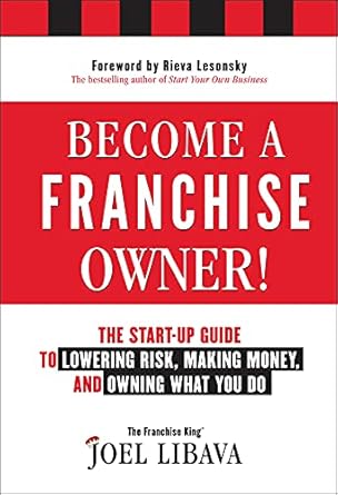 Unlock Your Entrepreneurial Dreams: A Comprehensive Review of ‘Become a Franchise Owner!: The Start-Up Guide to Lowering Risk, Making Money, and Owning What You Do’