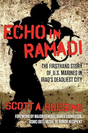 Powerful Insights: Echo in Ramadi: The Firsthand Story of US Marines in Iraq’s Deadliest City