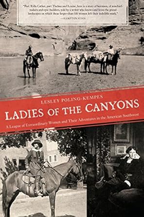 Discover the Inspiring Stories Within: A Review of ‘Ladies of the Canyons: A League of Extraordinary Women and Their Adventures in the American Southwest’
