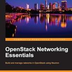 Must-Read Guide for Cloud Enthusiasts: OpenStack Networking Essentials Review