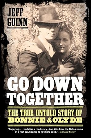 Discover the Untold Truth: A Compelling Review of ‘Go Down Together: The True, Untold Story of Bonnie and Clyde’