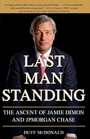 Unveiling the Secrets of Success: A Compelling Review of Last Man Standing: The Ascent of Jamie Dimon and JPMorgan Chase
