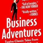 Unforgettable Insights: A Review of Business Adventures: Twelve Classic Tales from the World of Wall Street