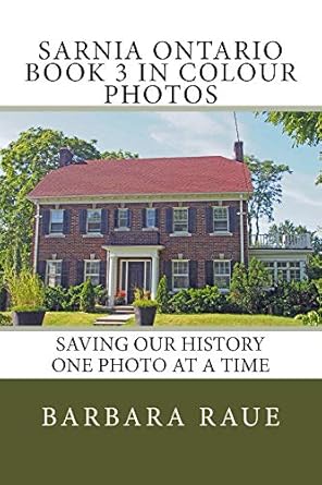 Discover the Hidden Gems of Sarnia: A Review of Sarnia Ontario Book 3 in Colour Photos: Saving Our History One Photo at a Time