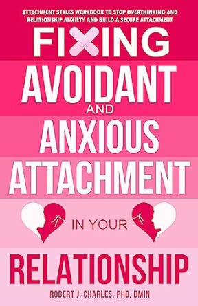 Discover Effective Strategies in Our In-Depth Review of ‘Fixing Avoidant And Anxious Attachment In Your Relationship: Attachment Styles Workbook to Stop Overthinking and Relationship Anxiety and Build a Secure Attachment (Growth 3)’