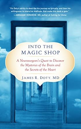 Discover the Transformative Power of Healing: A Review of ‘Into the Magic Shop: A Neurosurgeon’s Quest to Discover the Mysteries of the Brain and the Secrets of the Heart’