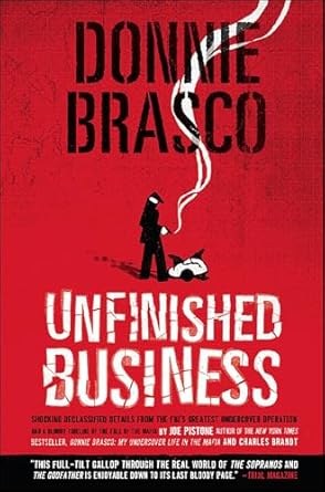 An Eye-Opening Review of Donnie Brasco—Unfinished Business: Shocking Declassified Details from the FBI’s Greatest Undercover Operation and a Bloody Timeline of the Fall of the Mafia