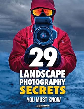 Unveiling the Beauty of Nature: A Comprehensive Review of 29 Landscape Photography Secrets You Must Know