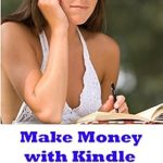 Unlock Your Publishing Potential: A Comprehensive Review of ‘How to Make Money with Kindle: How Kindle has Radically Changed the Publishing Business and How YOU Can Make Your Share from Amazon’ Unlock Your Publishing Potential: A Comprehensive Review of ‘How to Make Money with Kindle: How Kindle has Radically Changed the Publishing Business and How YOU Can Make Your Share from Amazon’