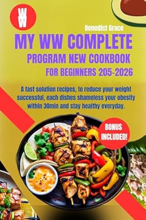 Unlock Your Weight Loss Journey: An In-Depth Review of ‘My WW Complete Program New Cookbook for Beginners 2025-2026: A Fast Solution Recipes to Reduce Your Weight Successfully, Each Dish Shamelessly Tackles Your Obesity Within 30 Minutes and Helps You Stay Healthy Every Day’