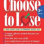 Transform Your Life with Expert Tips: A Review of Choose To Lose: A Food Lover’s Guide to Permanent Weight Loss Transform Your Life with Expert Tips: A Review of Choose To Lose: A Food Lover’s Guide to Permanent Weight Loss