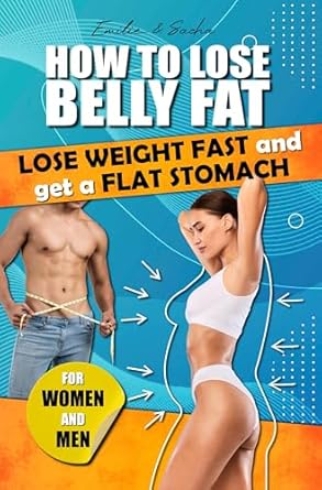 Discover the Secrets to a Flatter Stomach: A Comprehensive Review of ‘How to Lose Belly Fat: Lose Weight Fast and Get a Flat Stomach for Men and Women’ [Print Replica]