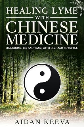 Discover the Secrets to Wellness: A Comprehensive Review of Healing Lyme With Chinese Medicine: Balancing Yin and Yang With Diet and Lifestyle