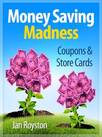 Unlock Incredible Savings: A Comprehensive Review of Coupons and Store Cards (Money Saving Madness Book 2)